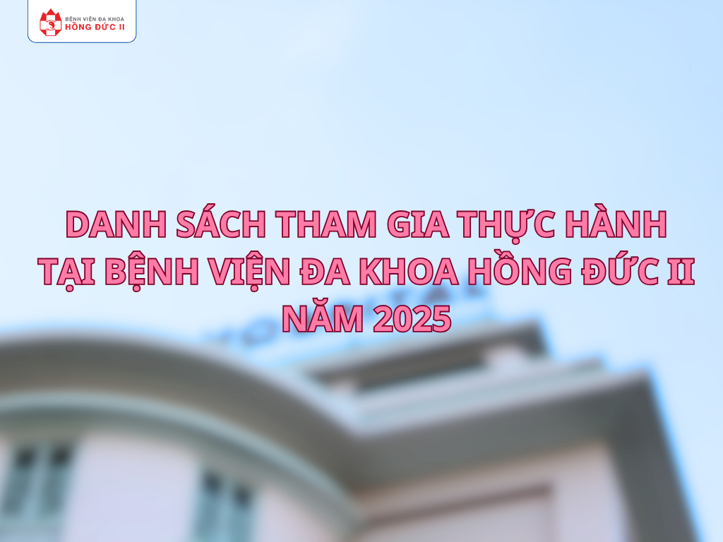 Danh sách tiếp nhận điều dưỡng thực hành tại Bệnh viện Đa khoa Hồng Đức II năm 2025